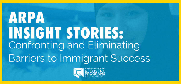 Confronting and Eliminating Barriers to Immigrant Success ARPA Insight Story Header.gif